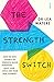 Produktbild The Strength Switch: how the new science of strength-based parenting helps your child and your teen flourish