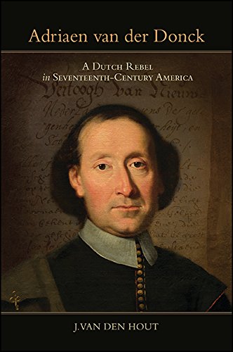 Adriaen van der Donck: A Dutch Rebel in Seventeenth-Century America (Excelsior Editions)