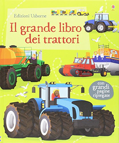 Il grande libro dei trattori. Ediz. illustrata