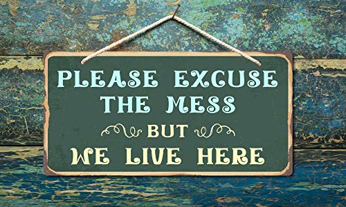 StickerPirate 1001HS Please Excuse The Mess But We Live Here 5"x10" Aluminum Hanging Novelty Sign