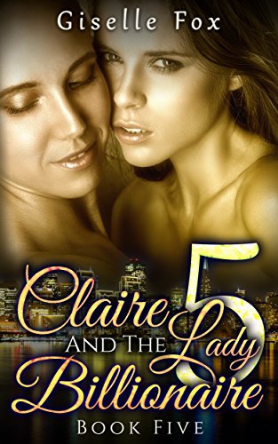 Claire and the Lady Billionaire 5 (Book Five)