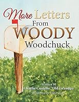 More Letters from Woody Woodchuck 1504958217 Book Cover
