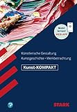  STARK Kunst-KOMPAKT - Kunstgeschichte, Künstlerische Gestaltung, Werkbetrachtung