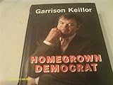 Homegrown Democrat: A Few Plain Thoughts from the Heart of America