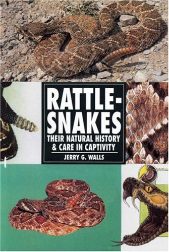 Rattlesnakes: Their Natural History & Care in Captivity Rattlesnakes: Their Natural History & Care in Captivity