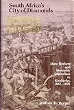 South Africa's City of Diamonds: Mine Workers and Monopoly Capitalism in Kimberley, 1867-1895 (Yale Historical Publications)