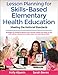 Lesson Planning for Skills-Based Elementary Health Education: Meeting the National Standards