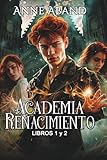 Academia Renacimiento Libros 1 y 2 (fantasía urbana y romántica): Recopilación de los dos tomos de la novela de fantasía en Academia juvenil