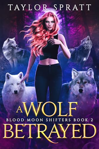 A Wolf Betrayed: A Rejected Mate Werewolf Romance (Blood Moon Shifters Book 2)