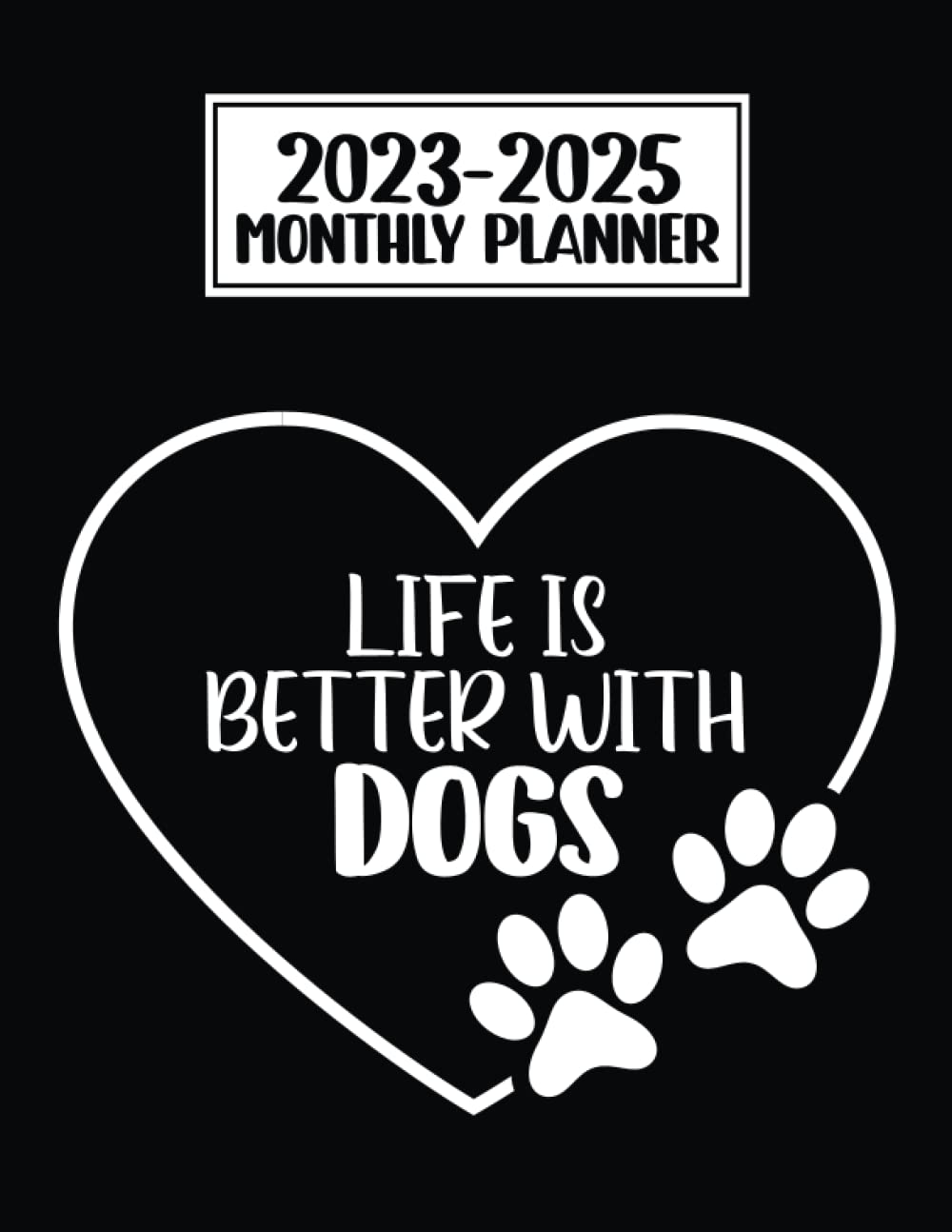 Life is Better with Dogs 2023-2025 Planner: 3 Year Calendar, Appointment Schedule Organizer, Year Goal, Contact...