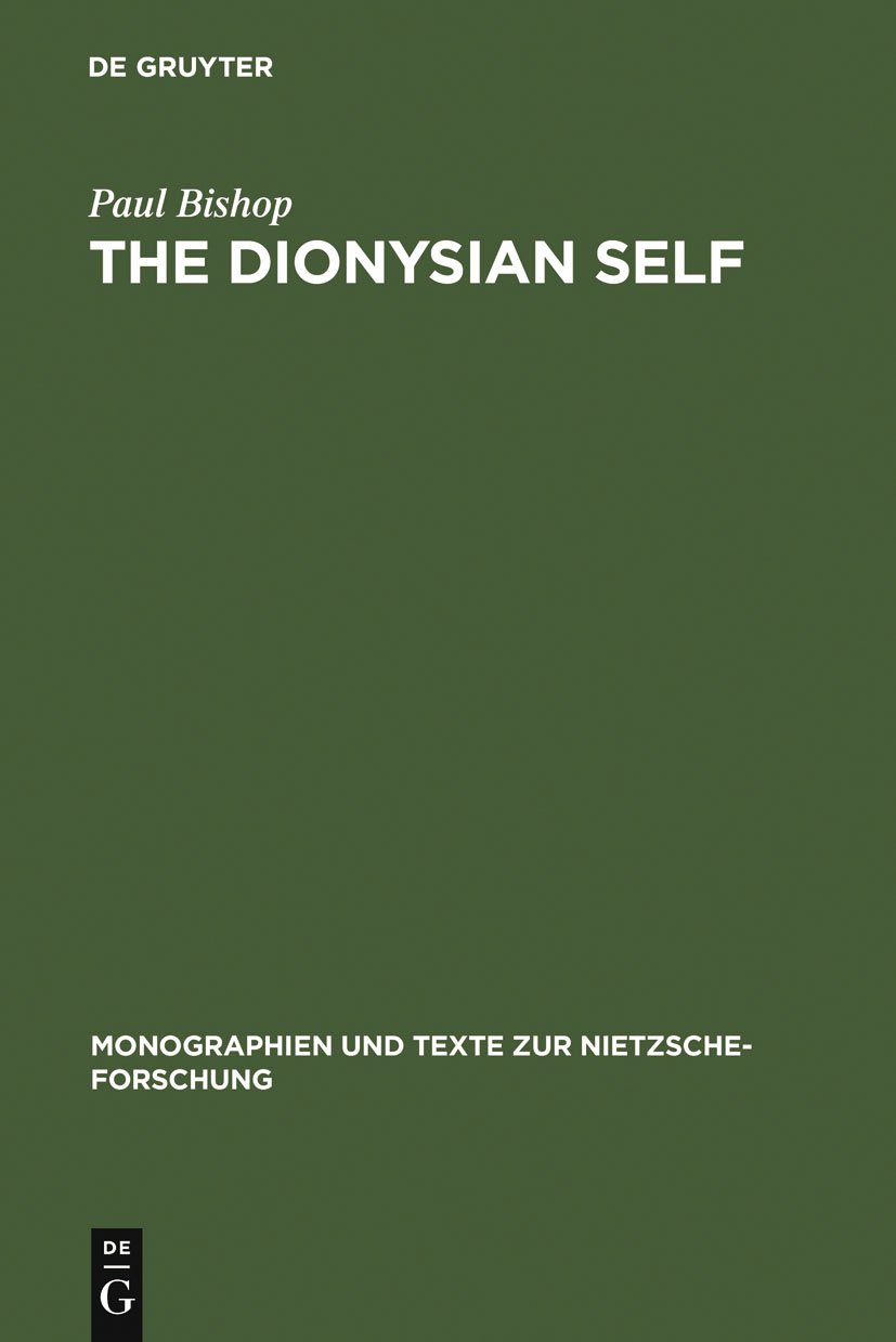 The Dionysian Self: C.G. Jung's Reception of Friedrich Nietzsche: 30 (Monographien und Texte zur Nietzsche-forschung, 30)