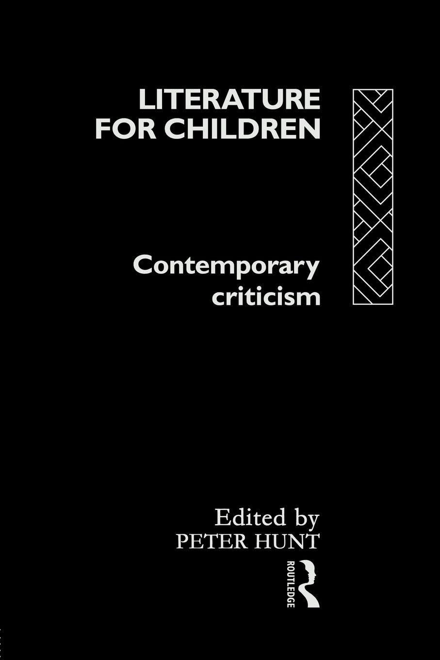 Literature For Children: Contemporary Criticism-Peter Hunt