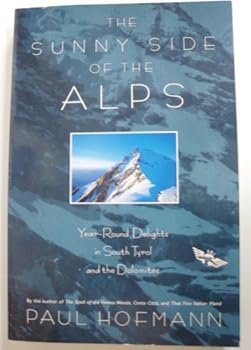 Paperback The Sunny Side of the Alps: Year-Round Delights in South Tyrol and the Dolomites Book