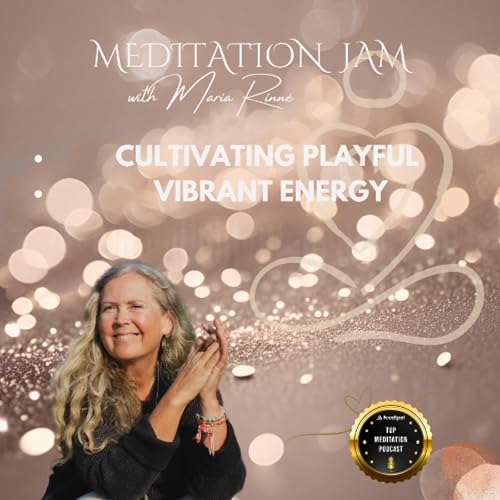 Cultivating Playful Vibrant Energy - MEDITATION JAM - 8 of March 2026