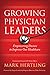 Growing Physician Leaders: Empowering Doctors to Improve Our Healthcare