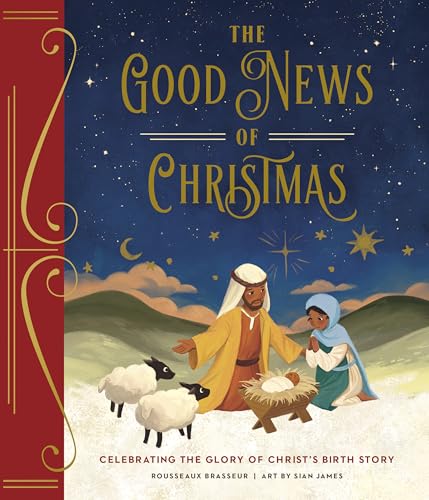 The Good News Of Christmas: Celebrating The Glory Of Christ'S Birth Story