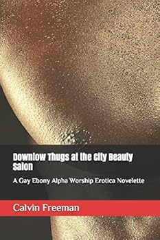 Paperback Downlow Thugs at the City Beauty Salon: A Gay Ebony Alpha Worship Erotica Novelette (Man-on-Man Sex at the City Beauty Salon) Book