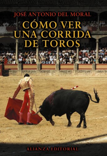 Cómo ver una corrida de toros (Libros Singulares (Ls)) Cómo ver una corrida de toros (Libros Singulares (Ls))