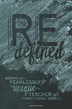 Paperback Redefined: Becoming a Fearlessly Unique Teacher in a Traditional World Book