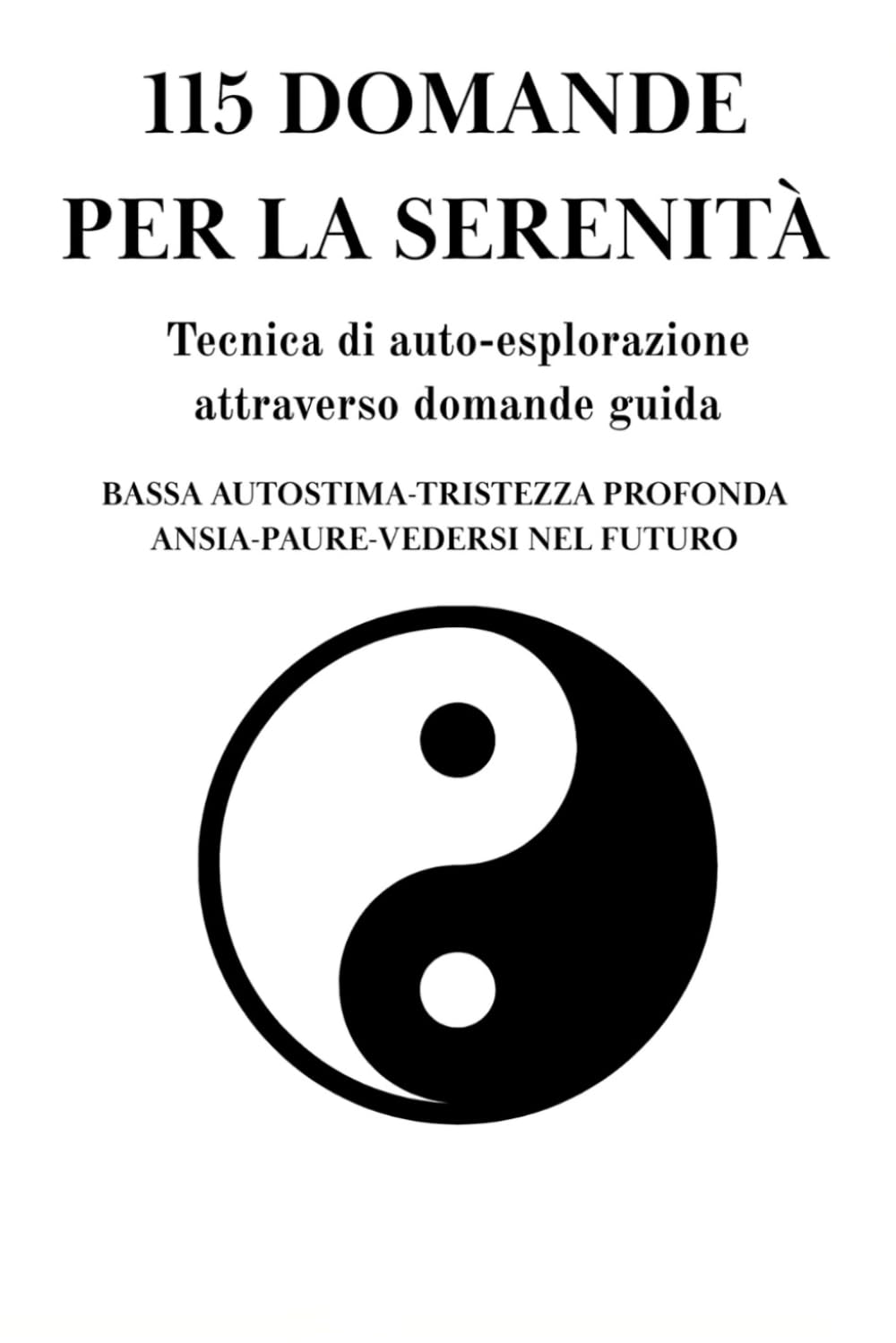 115 Domande Per La Serenità: Tecnica Di Auto - Esplorazione Attraverso Domande Guida