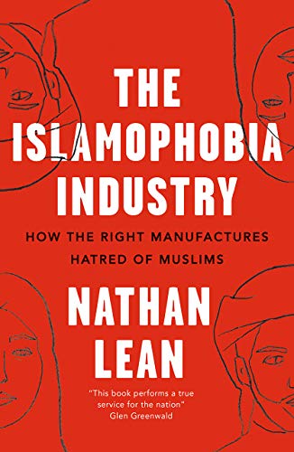 The Islamophobia Industry - Second Edition: How the Right Manufactures Hatred of Muslims livre En ligne