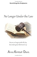 No Longer Under the Law 1653789808 Book Cover