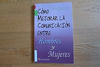 Como mejorar la comunicacion entre hombres y mujeres / How to improve communication between men and women 9683816347 Book Cover