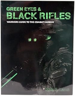 Green Eyes & Black Rifles: Warrior's Guide to the Combat Carbine