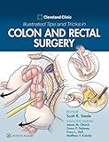 Cleveland Clinic Illustrated Tips and Tricks in Colon and Rectal Surgery