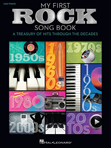 My First Rock Song Book: A Treasury Of Hits Through The Decades: A Treasury Of Hits Through The Decades: Easy Piano