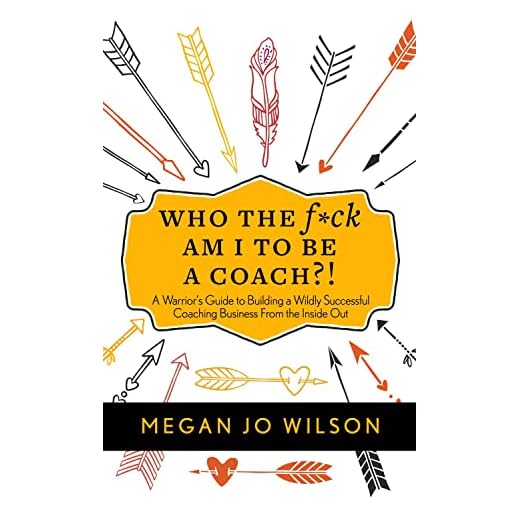 Who The F*ck Am I To Be A Coach?!: A Warrior's Guide to Building a Wildly Successful Coaching Business From the Inside Out