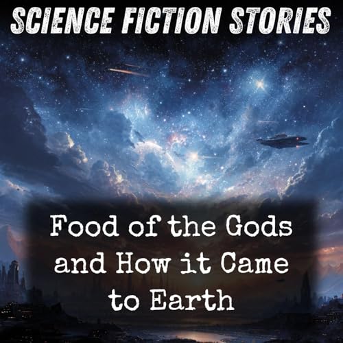 Food of the Gods and How it Came to Earth Podcast Por H. G. Wells arte de portada