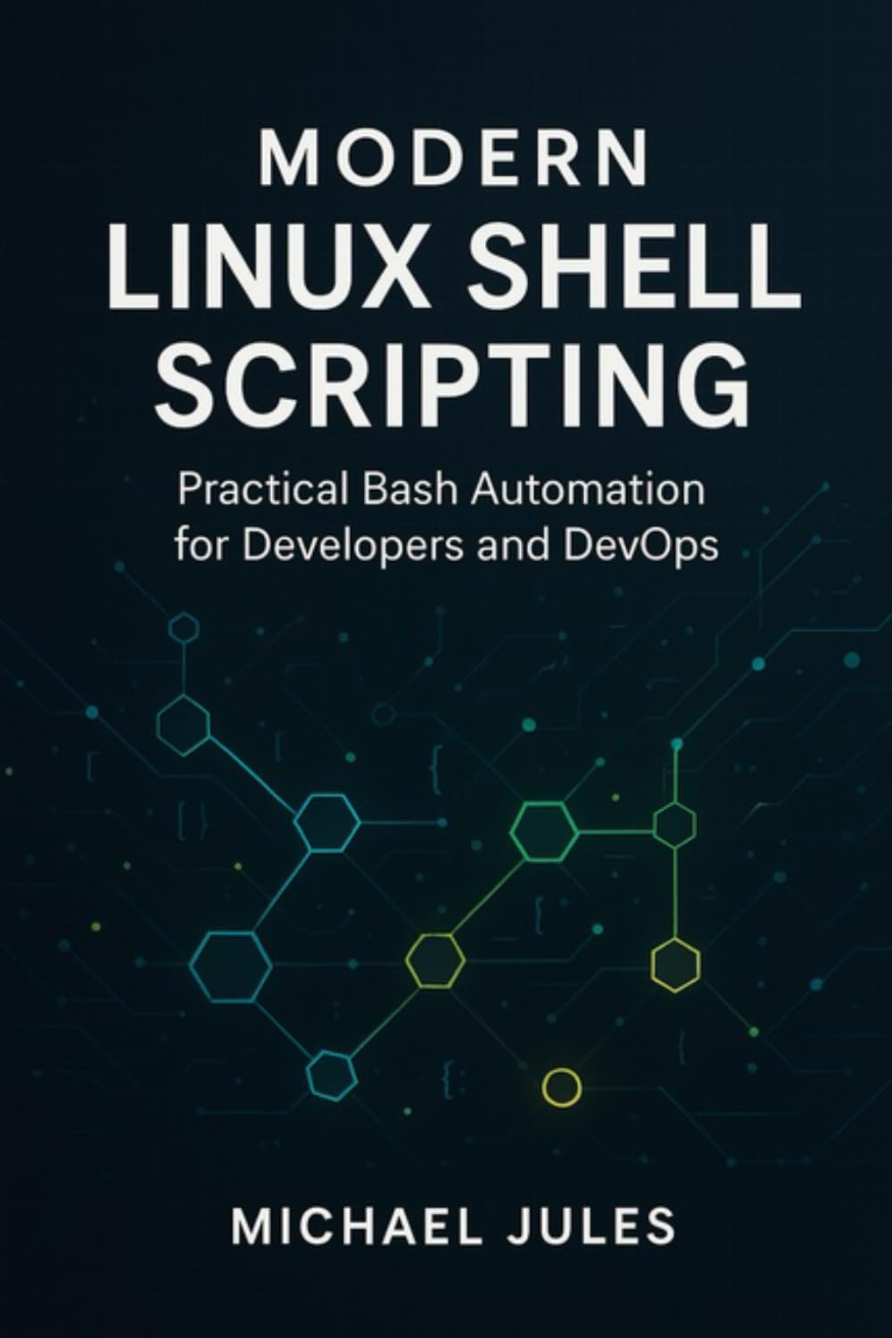 Modern Linux Shell Scripting: Practical Bash Automation for Developers and DevOps