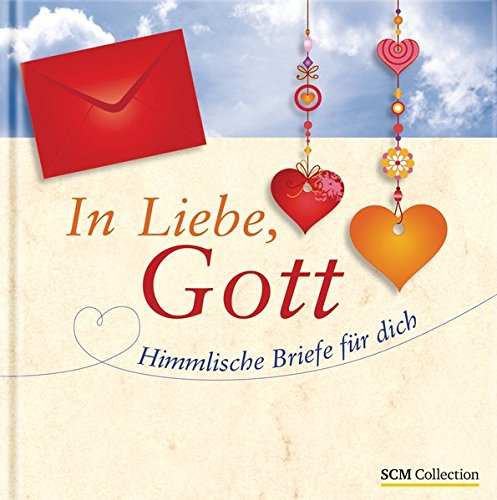 In Liebe, Gott: Himmlische Briefe für dich In Liebe, Gott: Himmlische Briefe für dich