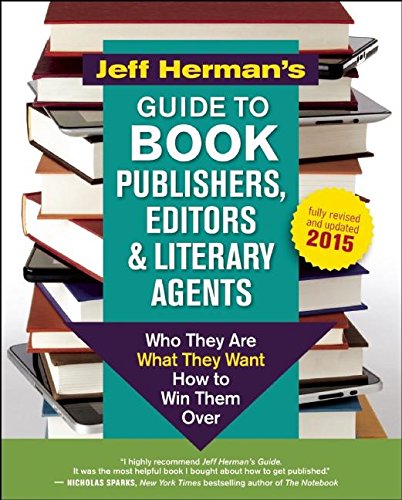 Jeff Herman's Guide to Book Publishers, Editors an: Who They Are, What They Want, How to Win Them Over