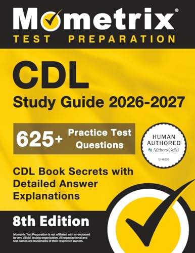 CDL Study Guide 2026-2027 - 625+ Practice Test Questions, CDL Book Secrets with Detailed Answer Explanations: [8th Edition]