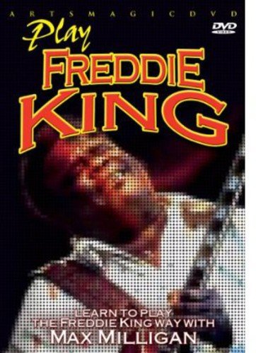 Milligan, Max - Learn To Play The Freddie King Way Milligan, Max - Learn To Play The Freddie King Way