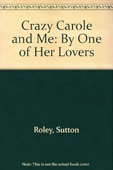 Paperback Crazy Carole and Me: By One of Her Lovers Book