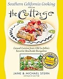 Southern California Cooking from the Cottage: Casual Cuisine from Old La Jolla's Favorite Beachside Bungalow