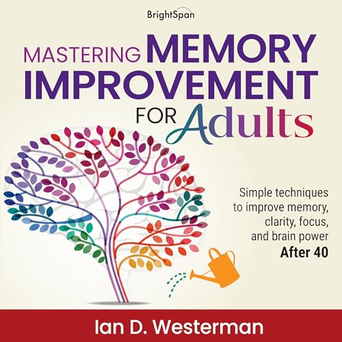 Enjoy Mastering Memory Improvement for Adults from Ian D. Westerman episode artwork