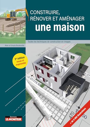 Construire, rénover et aménager une maison: Toutes les...