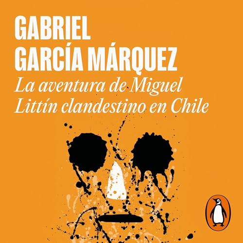 La aventura de Miguel Litt&amp;iacute;n clandestino en Chile [Miguel Litt&amp;iacute;n&amp;rsquo;s Clandestine Adventure in Chile] (Written by Gabriel García Márquez) episode artwork
