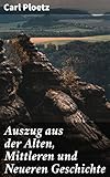 Auszug aus der Alten, Mittleren und Neueren Geschichte - Carl Ploetz 