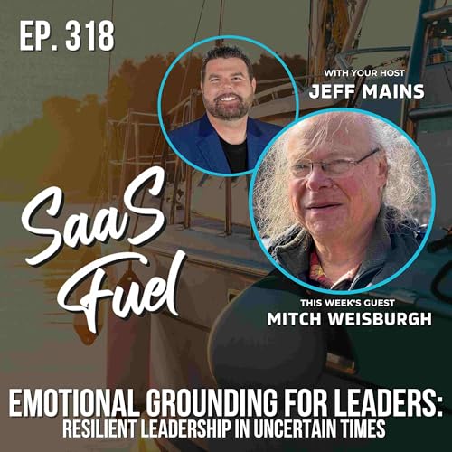 Emotional Grounding for Leaders: Resilient Leadership in Uncertain Times | Mitch Weisburgh | 318 Podcast Por arte de portada