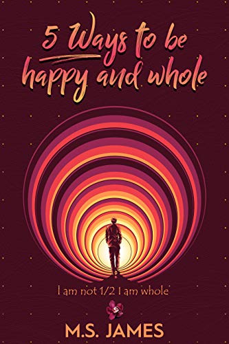 5 Ways To Be Happy and Whole: I am not 1/2 I am whole (English Edition)