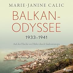 Balkan-Odyssee, 1933-1941: Auf der Flucht vor Hitler durch Südosteuropa Titelbild