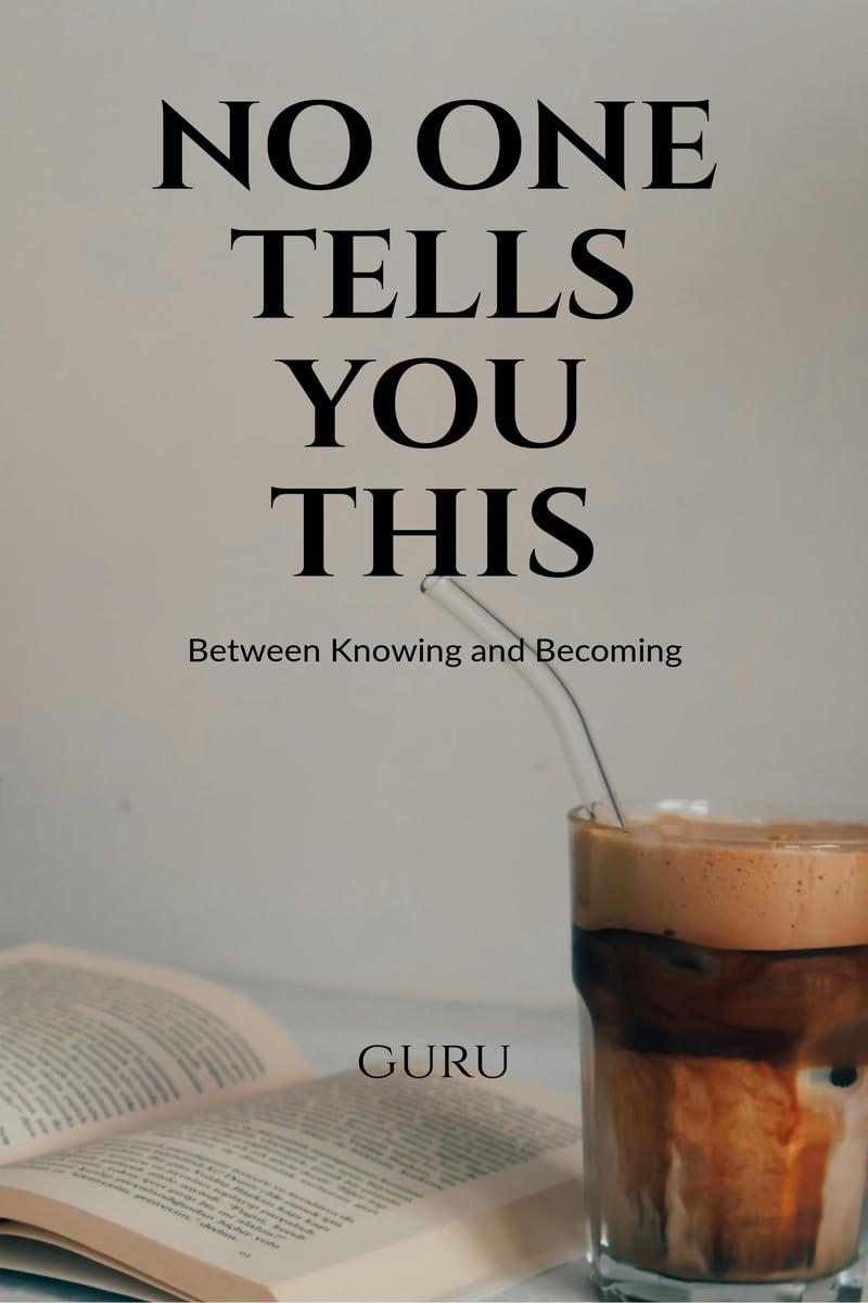 No One Tells You This: Between Knowing and Becoming