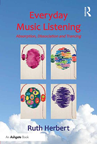 Everyday Music Listening: Absorption, Dissociation and Trancing
