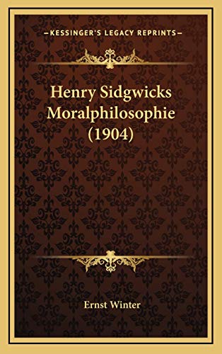 Henry Sidgwicks Moralphilosophie (1904) (German Edition)