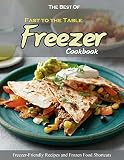  The Best Of Fast to the Table Freezer Cookbook: Freezer-Friendly Recipes and Frozen Food Shortcuts (English Edition)